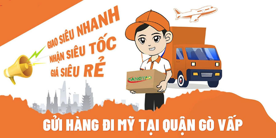 Gửi hàng đi Mỹ tại quận Gò Vấp Uy Tín, Nhanh Chóng