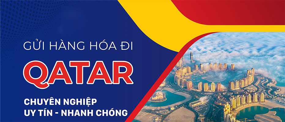 Gửi hàng đi Qatar uy tín, giá rẻ, nhanh chóng