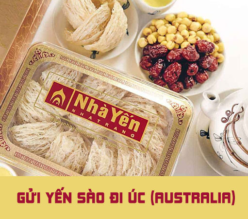 Gửi yến sào đi Úc (Australia) uy tín, giá rẻ, nhanh chóng