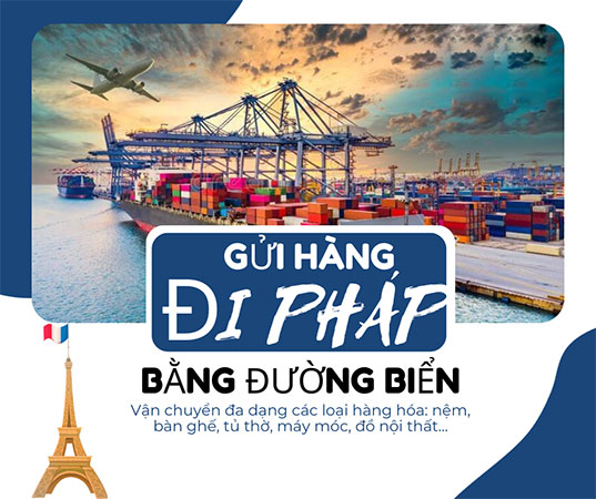 Gửi hàng đi Pháp bằng đường biển giá rẻ, uy tín, an toàn