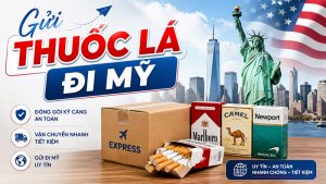 Gửi thuốc lá đi Mỹ giá rẻ, uy tín, nhanh chóng