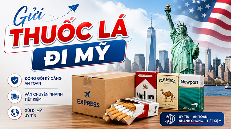 Gửi thuốc lá đi Mỹ giá rẻ, uy tín, nhanh chóng