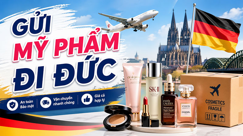 Gửi mỹ phẩm đi Đức giá rẻ, uy tín, nhanh chóng