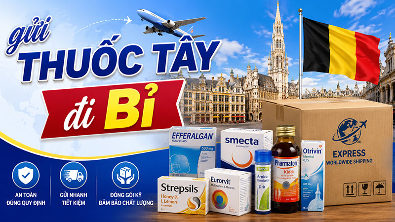 Gửi Thuốc Tây Đi Bỉ Nhanh, An Toàn, Giá Tốt 2026