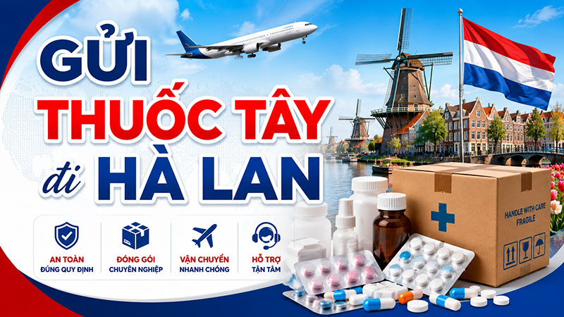 Gửi thuốc tây đi Hà Lan giá rẻ, uy tín, nhanh chóng