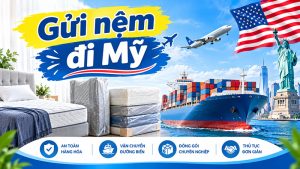 Gửi nệm đi Mỹ giá rẻ, uy tín, nhanh chóng
